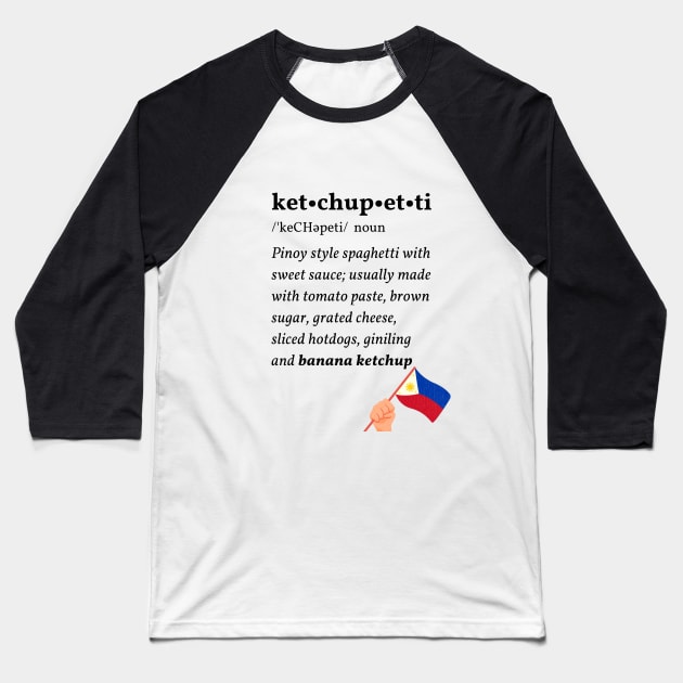 Ketchupetti: The Pinoy Spaghetti funny shirt ver 2.0 Baseball T-Shirt by ARTNOVA